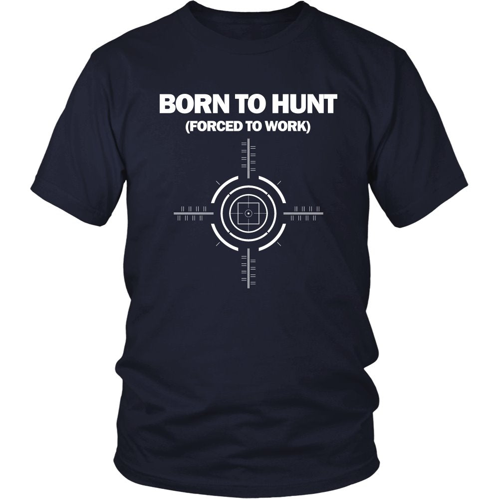 Born To Hunt Forced To Work T-shirt teelaunch District Unisex Shirt Navy S