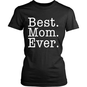 Best. Mom. Ever. T-shirt teelaunch District Womens Shirt Black S