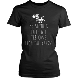My Soymilk Free All The Cows From The Yards! T-shirt teelaunch District Womens Shirt Black S