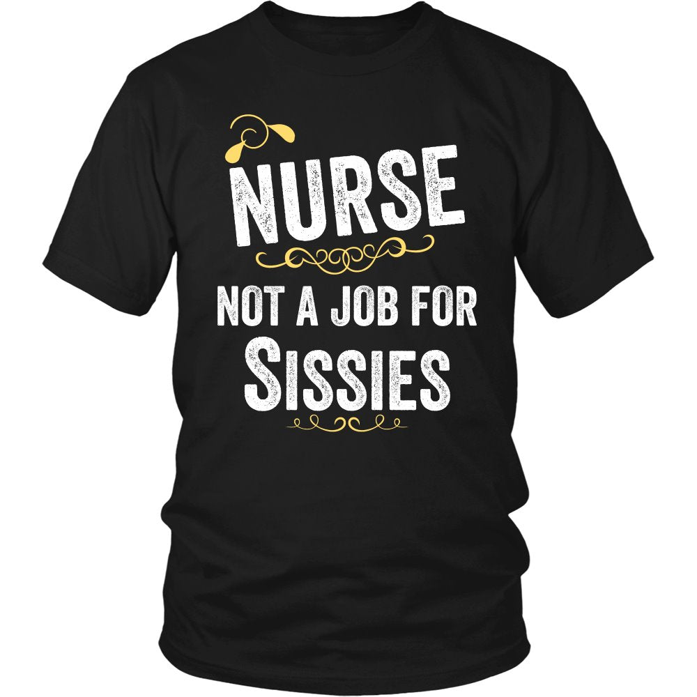 Nurse, Not A Job For Sissies T-shirt teelaunch District Unisex Shirt Black S