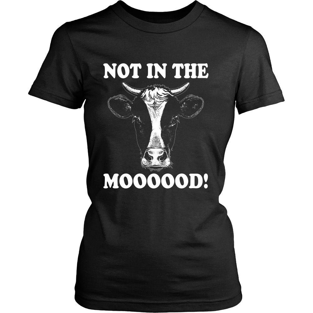 Not In The Moooood! T-shirt teelaunch District Womens Shirt Black S