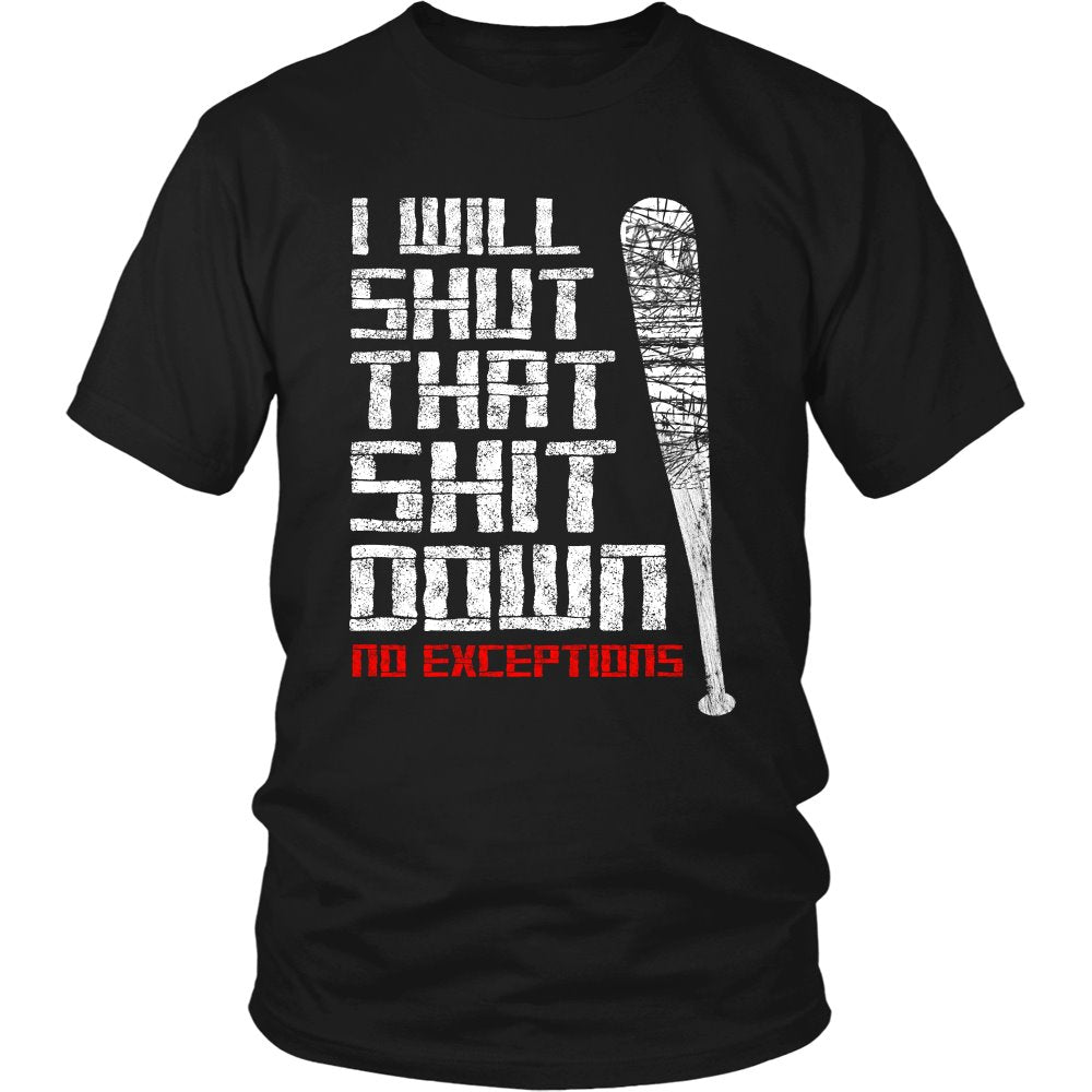 I Will Shut That Shit Down No Exceptions T-shirt teelaunch District Unisex Shirt Black S