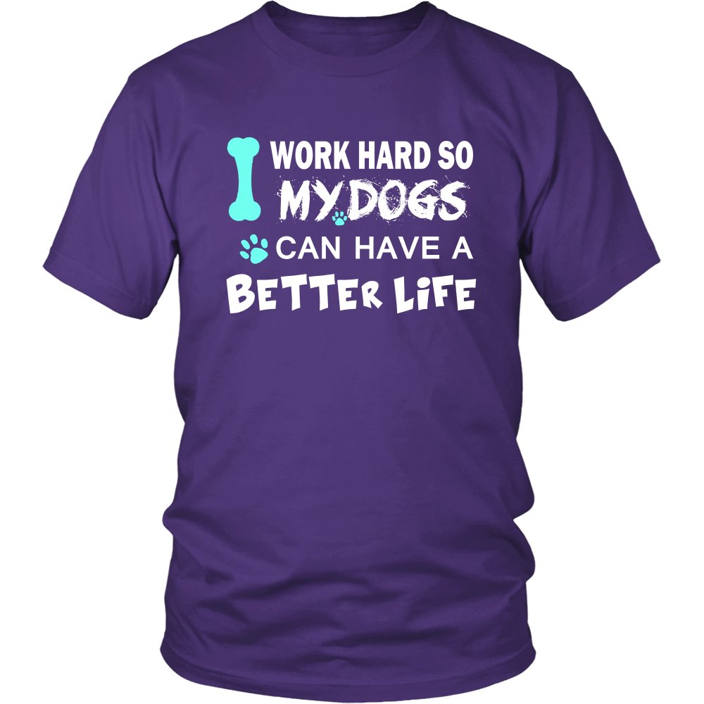I Work Hard So My Dog Can Have A Better Life T-shirt teelaunch District Unisex Shirt Purple S