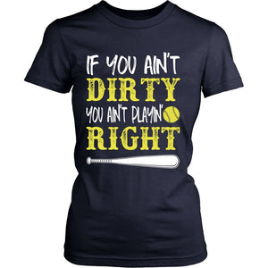If You Ain't Dirty You Ain't Playin' Right T-shirt teelaunch District Womens Shirt Navy S