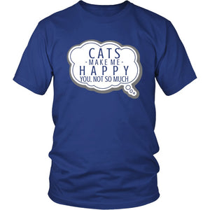 Cats Make Me Happy, You, Not So Much T-shirt teelaunch District Unisex Shirt Royal Blue S