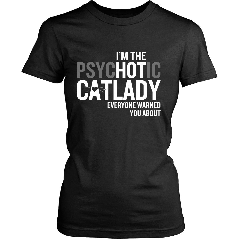 I'm The PsycHOTic Catlady T-shirt teelaunch District Womens Shirt Black S