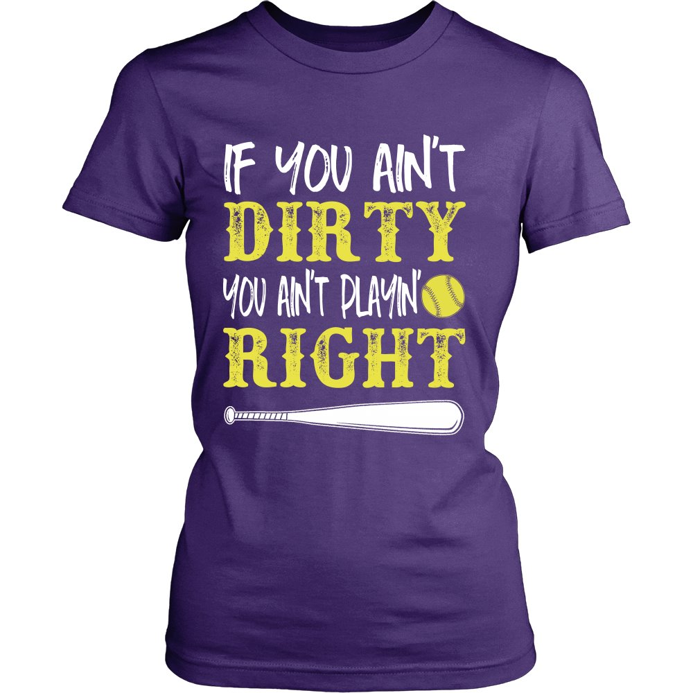 If You Ain't Dirty You Ain't Playin' Right T-shirt teelaunch District Womens Shirt Purple S