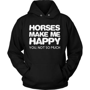 Horses Make Me Happy, You Not So Much T-shirt teelaunch Unisex Hoodie Black S