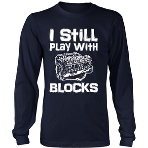 I Still Play With Blocks T-shirt teelaunch District Long Sleeve Shirt Navy S